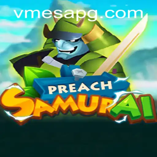 Discover the Thrilling World of PreachSamurai - A New Gaming Phenomenon